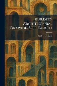 Builders' Architectural Drawing Self-Taught