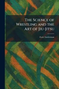 The Science of Wrestling and the Art of Jiu-Jitsu