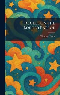 Rex Lee on the Border Patrol