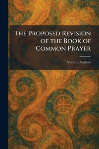 The Proposed Revision of the Book of Common Prayer