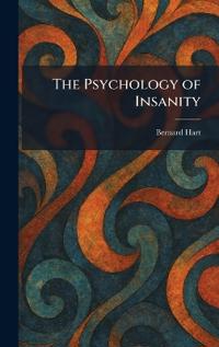 The Psychology of Insanity