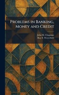 Problems in Banking, Money and Credit
