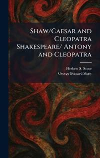 Shaw/Caesar and Cleopatra Shakespeare/ Antony and Cleopatra