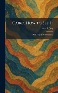 Cairo, How to See It