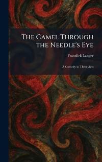 The Camel Through the Needle's Eye