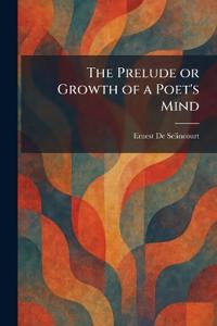 The Prelude or Growth of a Poet's Mind
