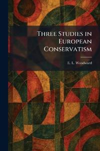 Three Studies in European Conservatism