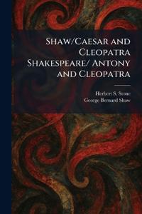 Shaw/Caesar and Cleopatra Shakespeare/ Antony and Cleopatra