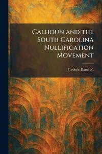 Calhoun and the South Carolina Nullification Movement