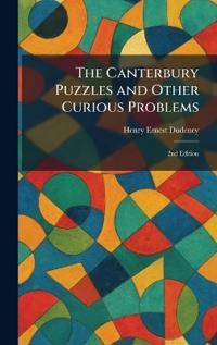 The Canterbury Puzzles and Other Curious Problems