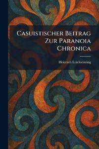 Casuistischer Beitrag Zur Paranoia Chronica