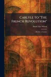 Carlyle to "The French Revolution"
