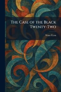 The Case of the Black Twenty-Two