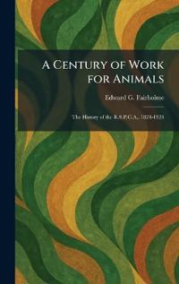 A Century of Work for Animals