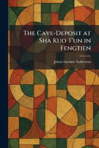 The Cave-Deposit at Sha Kuo T'un in Fengtien
