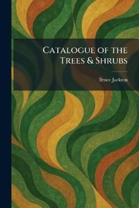 Catalogue of the Trees & Shrubs