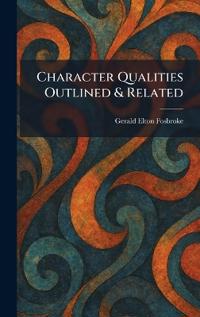 Character Qualities Outlined & Related
