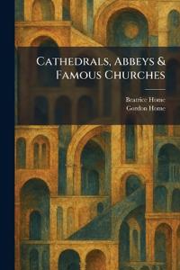 Cathedrals, Abbeys & Famous Churches