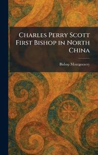 Charles Perry Scott First Bishop in North China