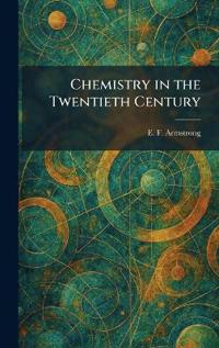 Chemistry in the Twentieth Century