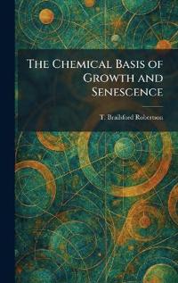 The Chemical Basis of Growth and Senescence