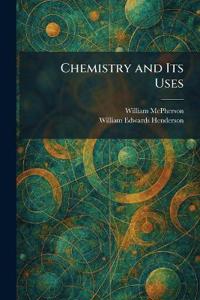 Chemistry and Its Uses