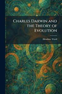 Charles Darwin and the Theory of Evolution