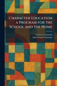 Character Education a Program for the School and the Home