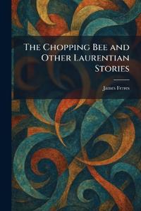 Bokomslag for "Ferres, J: Chopping Bee and Other Laurentian Stories"
