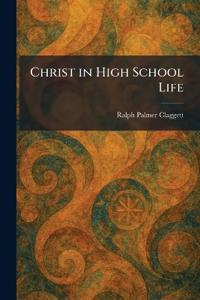 Bokomslag för "Claggett, R: Christ in High School Life"