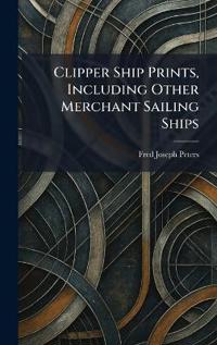 Clipper Ship Prints, Including Other Merchant Sailing Ships