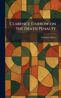 Clarence Darrow on the Death Penalty