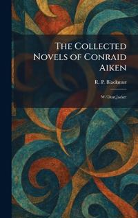 The Collected Novels of Conraid Aiken