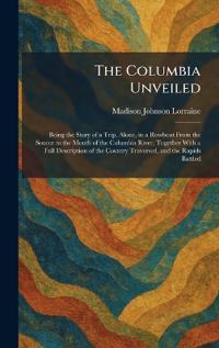 The Columbia Unveiled