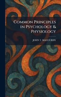 Common Principles in Psychology & Physiology