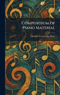 Compendium of Piano Material