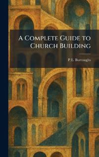 A Complete Guide to Church Building