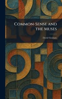 Common-Sense and the Muses