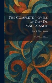 The Complete Novels of Guy De Maupassant