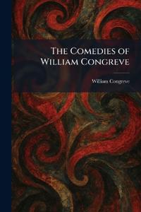 The Comedies of William Congreve