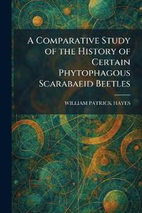 A Comparative Study of the History of Certain Phytophagous Scarabaeid Beetles