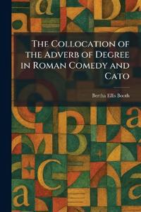 The Collocation of the Adverb of Degree in Roman Comedy and Cato