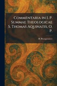 Commentaria in I. P. Summae Theologicae S. Thomas Aquinatis, O. P.