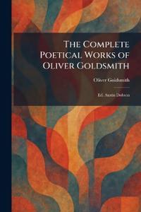 The Complete Poetical Works of Oliver Goldsmith
