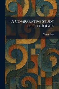 A Comparative Study of Life Ideals