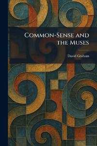 Common-Sense and the Muses