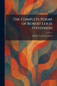 The Complete Poems of Robert Louis Stevenson