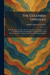 The Columbia Unveiled