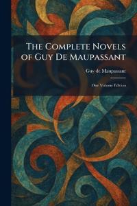 Bokomslag för "The Complete Novels of Guy De Maupassant"