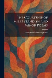 The Courtship of Miles Standish and Minor Poems
